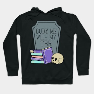 bury me with my tbr Hoodie